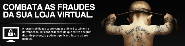 Combata as fraudes da sua loja virtual Combata as fraudes da sua loja virtual